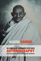 Príbeh mojich pokusov s pravdou - neskrátený životopis Mahátmu Gándhího: predslov Gándhího výskumnej nadácie - The Story of My Experiments with Truth - Mahatma Gandhi's Unabridged Autobiography: Foreword by the Gandhi Research Foundation