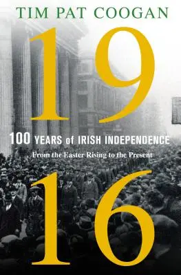 1916: Sto rokov írskej nezávislosti: Od Veľkonočného povstania po súčasnosť - 1916: One Hundred Years of Irish Independence: From the Easter Rising to the Present