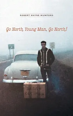 Choď na sever, mladý muž, choď na sever! - Go North Young Man, Go North!