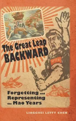 Veľký skok späť: Zabudnutie a reprezentácia Maových rokov - The Great Leap Backward: Forgetting and Representing the Mao Years