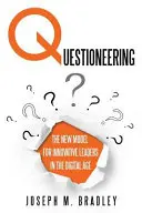 Questioneering: Nový model pre inovatívnych lídrov v digitálnom veku - Questioneering: The New Model for Innovative Leaders in the Digital Age