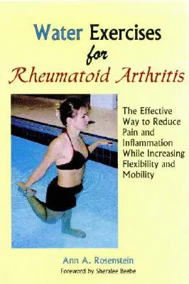 Cvičenia vo vode pri reumatoidnej artritíde: Účinný spôsob, ako znížiť bolesť a zápal a zároveň zvýšiť flexibilitu a mobilitu - Water Exercises for Rheumatoid Arthritis: The Effective Way to Reduce Pain and Inflammation While Increasing Flexibility and Mobility