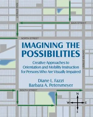 Predstavujeme si možnosti: Kreatívne prístupy k výučbe orientácie a mobility pre osoby so zrakovým postihnutím - Imagining the Possibilities: Creative Approaches to Orientation and Mobility Instruction for Persons Who Are Visually Impaired