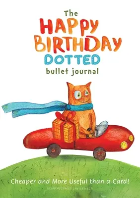 Denník s bodkovanými písmenami Happy Birthday Bullet Journal (Všetko najlepšie k narodeninám): Lacnejšie a užitočnejšie ako pohľadnice! Stredný formát A5 - 5,83X8,27 - The Happy Birthday Dotted Bullet Journal: Cheaper and More Useful than a Card!: Medium A5 - 5.83X8.27