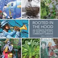 Zakorenené v kapucni: intímny portrét newyorských komunitných záhrad - Rooted in the Hood: An Intimate Portrait of New York City's Community Gardens