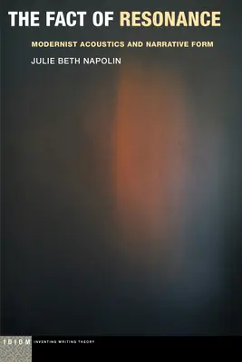 Skutočnosť rezonancie: Modernistická akustika a naratívna forma - The Fact of Resonance: Modernist Acoustics and Narrative Form
