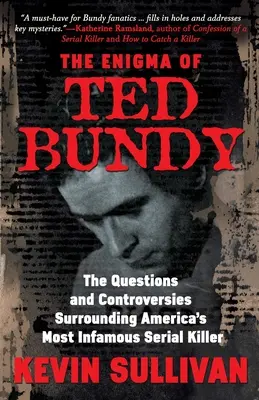 Záhada Teda Bundyho: Enigma: záhada Bundyho: otázky a kontroverzie okolo najznámejšieho sériového vraha v Amerike - The Enigma Of Ted Bundy: The Questions and Controversies Surrounding America's Most Infamous Serial Killer