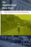 Apalačský nový údel: Západná Virgínia vo veľkej hospodárskej kríze - An Appalachian New Deal: West Virginia in the Great Depression