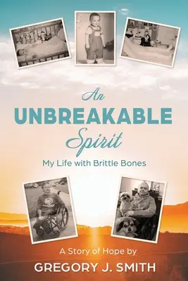 Nezlomný duch: Môj život s krehkými kosťami - An Unbreakable Spirit: My Life with Brittle Bones