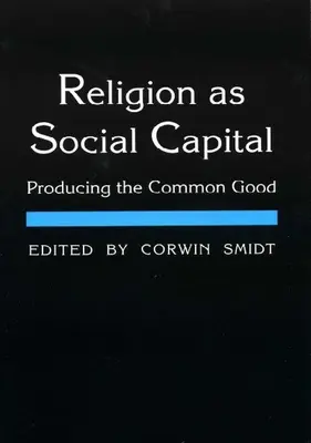Náboženstvo ako sociálny kapitál: Producing the Common Good (Spoločné dobro) - Religion as Social Capital: Producing the Common Good