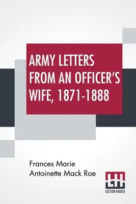 Armádne listy manželky dôstojníka, 1871-1888 - Army Letters From An Officer's Wife, 1871-1888