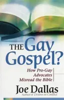 Homosexuálne evanjelium?: Ako zástancovia homosexuality nesprávne chápu Bibliu - The Gay Gospel?: How Pro-Gay Advocates Misread the Bible