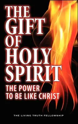 Dar Ducha Svätého: Dar Svätého Ducha: sila byť ako Kristus - The Gift Of Holy Spirit: The Power To Be Like Christ