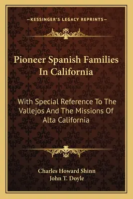 Pionierske španielske rodiny v Kalifornii: S osobitným zreteľom na Vallejovcov a misie v Alta California - Pioneer Spanish Families in California: With Special Reference to the Vallejos and the Missions of Alta California