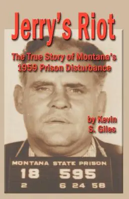 Jerryho vzbura: Pravdivý príbeh väzenských nepokojov v Montane v roku 1959 - Jerry's Riot: The True Story of Montana's 1959 Prison Disturbance