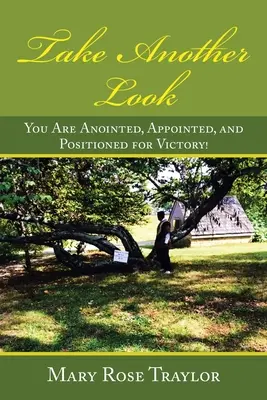 Pozrite sa ešte raz: Ste pomazaní, vymenovaní a postavení na víťazstvo! - Take Another Look: You Are Anointed, Appointed, and Positioned for Victory!