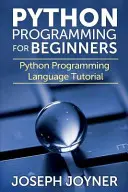 Programovanie v jazyku Python pre začiatočníkov: Výučba programovacieho jazyka Python pre začiatočníkov - Python Programming for Beginners: Python Programming Language Tutorial