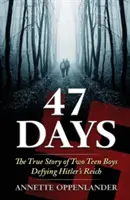 47 dní: Skutočný príbeh dvoch dospievajúcich chlapcov, ktorí sa vzopreli Hitlerovej ríši - 47 Days: The True Story of Two Teen Boys Defying Hitler's Reich