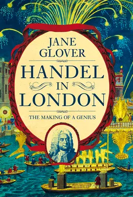 Händel v Londýne: The Making of a Genius - Handel in London: The Making of a Genius