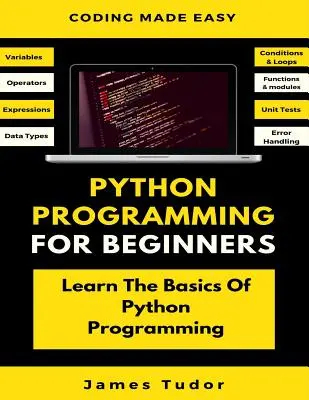 Programovanie v jazyku Python pre začiatočníkov: (Python Crash Course, Programming for Dummies) - Python Programming For Beginners: Learn The Basics Of Python Programming (Python Crash Course, Programming for Dummies)