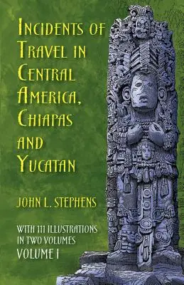 Príhody z ciest po Strednej Amerike, Chiapase a Yucatáne, I. diel, 1 - Incidents of Travel in Central America, Chiapas, and Yucatan, Volume I, 1