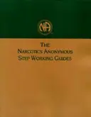 Pracovné príručky pre anonymných narkomanov - Narcotics Anonymous Step Working Guides