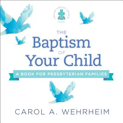 Krst vášho dieťaťa: Kniha pre presbyteriánske rodiny - The Baptism of Your Child: A Book for Presbyterian Families