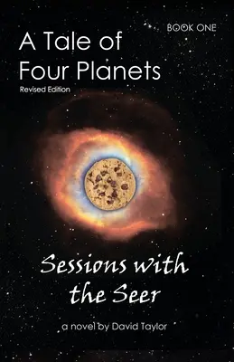 Príbeh štyroch planét: Kniha prvá: Seans with the Seer, revidované vydanie - A Tale of Four Planets: Book One: Sessions with the Seer, Revised Edition