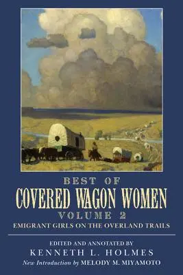 To najlepšie z knihy Covered Wagon Women: Dievčatá emigrantky na pozemných cestách (Emigrant Girls on Overland Trails) - Best of Covered Wagon Women: Emigrant Girls on the Overland Trails
