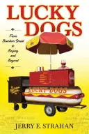 Lucky Dogs: Z Bourbon Street do Pekingu a ďalej - Lucky Dogs: From Bourbon Street to Beijing and Beyond