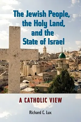 Židovský národ, Svätá zem a štát Izrael: Katolícky pohľad - The Jewish People, the Holy Land, and the State of Israel: A Catholic View