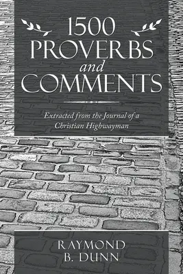 1500 prísloví a komentárov: Výber z denníka kresťanského lúpežníka - 1500 Proverbs and Comments: Extracted from the Journal of a Christian Highwayman
