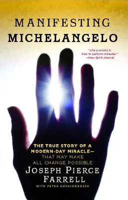 Manifesting Michelangelo: Vydanie knihy: Pravdivý príbeh novodobého zázraku, vďaka ktorému sú všetky zmeny možné - Manifesting Michelangelo: The True Story of a Modern-Day Miracle--That May Make All Change Possible