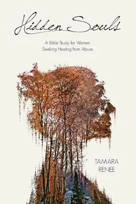 Skryté duše: Biblické štúdium pre ženy, ktoré hľadajú uzdravenie zo zneužívania - Hidden Souls: A Bible Study for Women Seeking Healing from Abuse