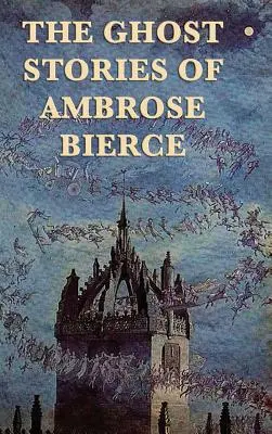 Strašidelné príbehy Ambrose Biercea - The Ghost Stories of Ambrose Bierce