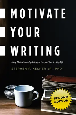 Motivujte svoje písanie: Využitie motivačnej psychológie na oživenie vášho spisovateľského života - Motivate Your Writing: Using Motivational Psychology to Energize Your Writing Life