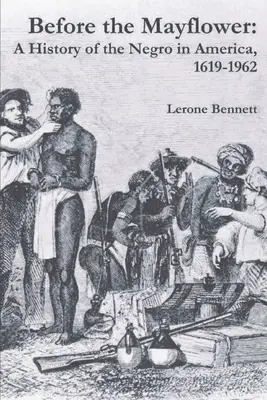 Pred Mayflower: Dejiny černochov v Amerike, 1619-1962 - Before the Mayflower: A History of the Negro in America, 1619-1962
