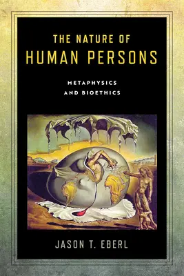 Povaha ľudských osôb: Metafyzika a bioetika - The Nature of Human Persons: Metaphysics and Bioethics