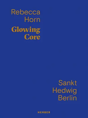 Žiarivé jadro - Rebecca Horn: Glowing Core