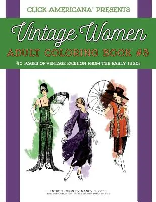 Historické ženy: Kniha na vyfarbovanie pre dospelých č. 3: Vintage móda zo začiatku 20. rokov 20. storočia - Vintage Women: Adult Coloring Book #3: Vintage Fashion from the Early 1920s
