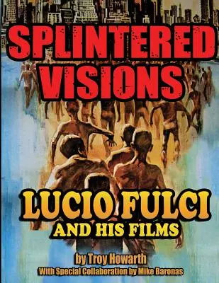 Roztrieštené vízie Lucio Fulci a jeho filmy - Splintered Visions Lucio Fulci and His Films