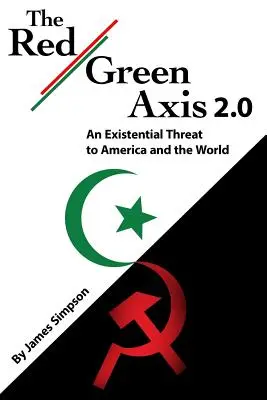 Červeno-zelená os 2.0: Existenčná hrozba pre Ameriku a svet - The Red-Green Axis 2.0: An Existential Threat to America and the World