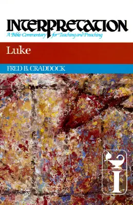 Lukáš: Výklad: Komentár k Biblii na vyučovanie a kázanie - Luke: Interpretation: A Bible Commentary for Teaching and Preaching