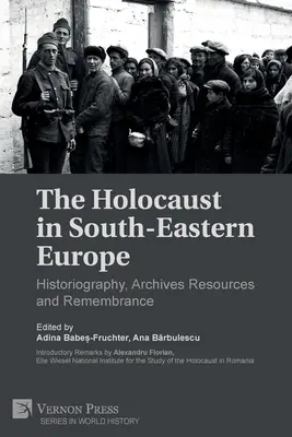 Holokaust v juhovýchodnej Európe: Historiografia, archívne zdroje a spomienky - The Holocaust in South-Eastern Europe: Historiography, Archives Resources and Remembrance