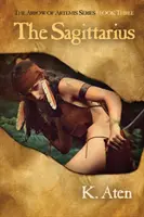 Strelec: Tretia kniha zo série Artemidin šíp - The Sagittarius: Book Three in the Arrow of Artemis Series