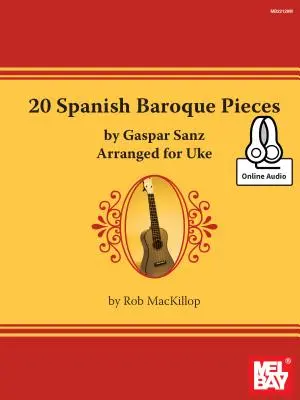 20 španielskych barokových skladieb Gaspara Sanza v úprave pre ukelele - 20 Spanish Baroque Pieces by Gaspar Sanz Arranged for Uke
