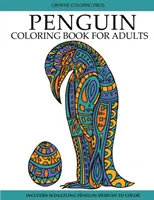 Omaľovánky s tučniakmi: Kniha na vyfarbovanie pre dospelých s krásnymi vzormi tučniakov - Penguin Coloring Book: Adult Coloring Book with Beautiful Penguin Designs