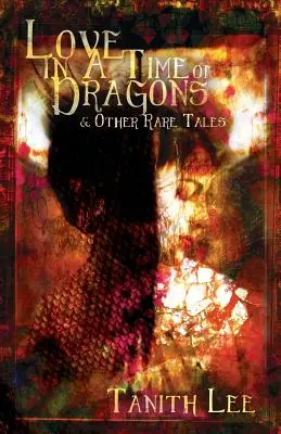 Láska v čase drakov: a iné vzácne poviedky - Love in a Time of Dragons: and Other Rare Tales