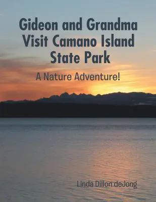 Gideon a babička navštívia štátny park Camano Island: Prírodné dobrodružstvo! - Gideon and Grandma Visit Camano Island State Park: A Nature Adventure!