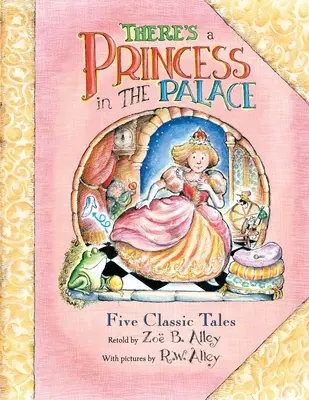 V paláci je princezná: Päť klasických rozprávok v novom rozprávaní - There's a Princess in the Palace: Five Classic Tales Retold
